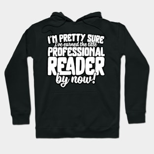 I'm Pretty Sure I've Earned The Title Professional Reader Hoodie